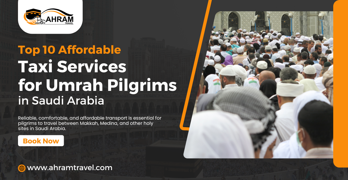 Top 10 Affordable Taxi Services for Umrah Pilgrims in Saudi Arabia